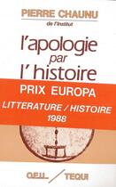 Couverture du livre « L'Apologie Par L'Histoire » de Pierre Chaunu aux éditions Tequi