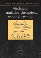 Couverture du livre « Médecins, malades, thérapies... mode d'emploi » de Kerdaniel P-Y. aux éditions Robert Jauze