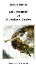 Couverture du livre « Dieu createur ou evolution creatrice » de Barbotin Edmond aux éditions Le Laurier