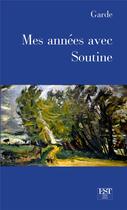 Couverture du livre « Mes années avec Soutine » de Garde aux éditions Est Editions