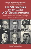 Couverture du livre « Les 50 discours qui ont marque la 2e guerre mondiale » de Dominique Mongin aux éditions Andre Versaille