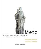 Couverture du livre « Metz ; portrait d'une ville » de Mme Braun + Mr Hampe aux éditions Serpenoise