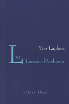 Couverture du livre « Les larmes d'Arshavin » de Yves Laplace aux éditions Éditions De L'aire