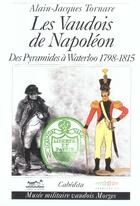 Couverture du livre « LES VAUDOIS DE NAPOLEON - DES PYRAMIDES A WATERLOO » de Tornare/Alain-Jacque aux éditions Cabedita