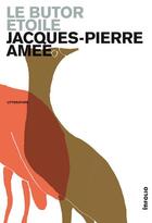 Couverture du livre « Le butor etoile » de Jacques-Pierre Amee aux éditions Infolio