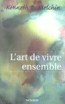 Couverture du livre « Art de vivre ensemble. introduction a une ethique chretienne » de Kenneth Melchin aux éditions Novalis