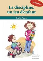 Couverture du livre « La discipline ; un jeu d'enfant » de Brigitte Racine aux éditions Editions Du Chu Sainte-justine