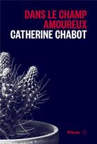 Couverture du livre « Dans le champ amoureux » de Catherine Chabot aux éditions Atelier 10