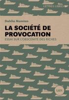 Couverture du livre « La société de provocation : essai sur l'obscénité des riches » de Dahlia Namian aux éditions Lux Canada