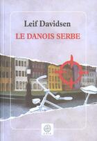 Couverture du livre « Le danois serbe » de Leif Davidsen aux éditions Gaia