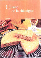 Couverture du livre « Cuisine de la châtaigne » de Catherine Hilaire aux éditions L'hydre
