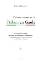 Couverture du livre « L'histoire méconnue de l'Islam en Gaule » de Didier Ali Hamoneau aux éditions La Ruche