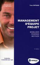 Couverture du livre « Management d'équipe projet ; mode d'emploi » de Yves Sotiaux aux éditions Gereso