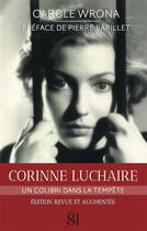 Couverture du livre « Corine Luchaire, un colibri dans la tempête » de Carole Wrona aux éditions Editions Du 81