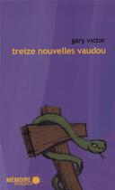 Couverture du livre « Treize nouvelles vaudou » de Gary Victor aux éditions Memoire D'encrier