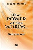 Couverture du livre « The power of the words... that free me ! » de Jacques Martel aux éditions Atma International