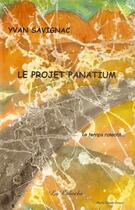Couverture du livre « Le projet Panatium » de Yvan Savignac aux éditions Editions De La Caboche