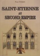Couverture du livre « Saint-Etienne au second empire » de Serge Granjon aux éditions Osmose
