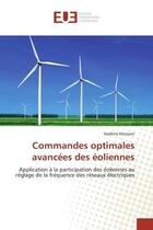 Couverture du livre « Commandes optimales avancées des éoliennes : Application a la participation des e oliennes au re glage de la fre quence des réseaux électriques » de Nadhira Khezami aux éditions Editions Universitaires Europeennes