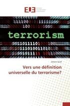 Couverture du livre « Vers une definition universelle du terrorisme? » de Soufi Johann aux éditions Editions Universitaires Europeennes