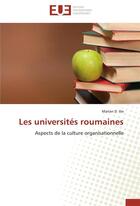 Couverture du livre « Les universités roumaines ; aspects de la culture organisationnelle » de Marian D. Ilie aux éditions Editions Universitaires Europeennes