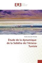 Couverture du livre « Etude de la dynamique de la sebkha de l'ariana-tunisie » de Zaara Ben Mosbah C. aux éditions Editions Universitaires Europeennes