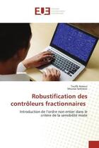 Couverture du livre « Robustification des controleurs fractionnaires - introduction de l'ordre non entier dans le critere » de Amieur/Sedraoui aux éditions Editions Universitaires Europeennes