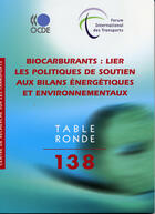 Couverture du livre « Tables rondes FIT t.138 ; biocarburants ; lier les politiques de soutien aux bilans énergétiques et environnementaux » de  aux éditions Ocde