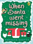 Couverture du livre « When Santa Went Missing » de Shetty Parinita aux éditions Penguin Books Ltd Digital