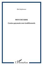 Couverture du livre « Mouche krik ; contes guyanais non traditionnels » de Elie Stephenson aux éditions L'harmattan