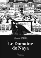 Couverture du livre « Le domaine de Naya ; histoires pour enfants » de Sabine Daire aux éditions Baudelaire