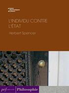 Couverture du livre « L'Individu contre l'État » de Herbert Spencer aux éditions Presses Electroniques De France