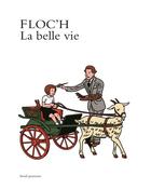 Couverture du livre « La belle vie » de Floc'H aux éditions Seuil Jeunesse