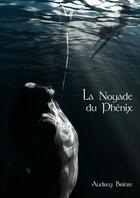 Couverture du livre « La noyade du phénix » de Audrey Briere aux éditions Librinova