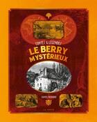 Couverture du livre « Contes et légendes ; le Berry mystérieux » de Daniel Bernard aux éditions Geste