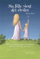 Couverture du livre « Ma fille vient des étoiles ; ou comment la magie et la sagesse du tarot éclairent nos vies » de Maeva Maire aux éditions Kobo By Fnac