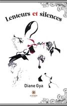 Couverture du livre « Lenteurs et silences » de Diane Gya aux éditions Le Lys Bleu