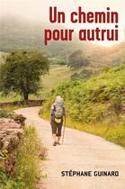 Couverture du livre « Un chemin pour autrui » de Stephane Guinard aux éditions Librinova