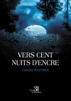 Couverture du livre « Vers cent nuits d'encre » de Caroline Baucher aux éditions Les Trois Colonnes