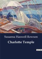 Couverture du livre « Charlotte temple » de Rowson S H. aux éditions Culturea