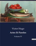 Couverture du livre « Actes et paroles - volume iv » de Victor Hugo aux éditions Culturea