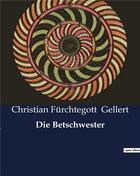 Couverture du livre « Die Betschwester » de Gellert C F. aux éditions Culturea