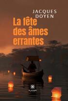 Couverture du livre « La fête des âmes errantes » de Jacques Doyen aux éditions Le Lys Bleu