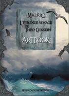 Couverture du livre « Artbook de l'étrange voyage de Théo gossein » de Malric aux éditions Underground