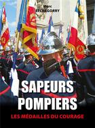 Couverture du livre « Sapeurs-Pompiers, les médailles du courage » de Marc Etchegorry aux éditions Wooz Editions
