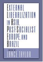 Couverture du livre « External Liberalization in Asia, Post-Socialist Europe, and Brazil » de Lance Taylor aux éditions Oxford University Press Usa