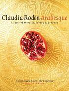 Couverture du livre « Arabesque - a taste of morocco, turkey and lebanon » de Claudia Roden aux éditions Joseph Michael