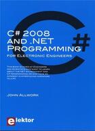 Couverture du livre « C# 2008 and .net programming for electronic engineers » de John Allwork aux éditions Publitronic Elektor