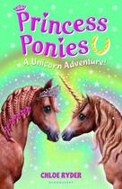 Couverture du livre « Princess Ponies 4: A Unicorn Adventure! » de Chloe Ryder aux éditions Epagine