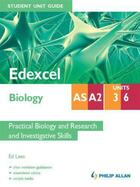 Couverture du livre « Edexcel Biology AS/A2 Student Unit Guide: Units 3&6 Practical Biology » de Lees Ed aux éditions Hodder Education Digital